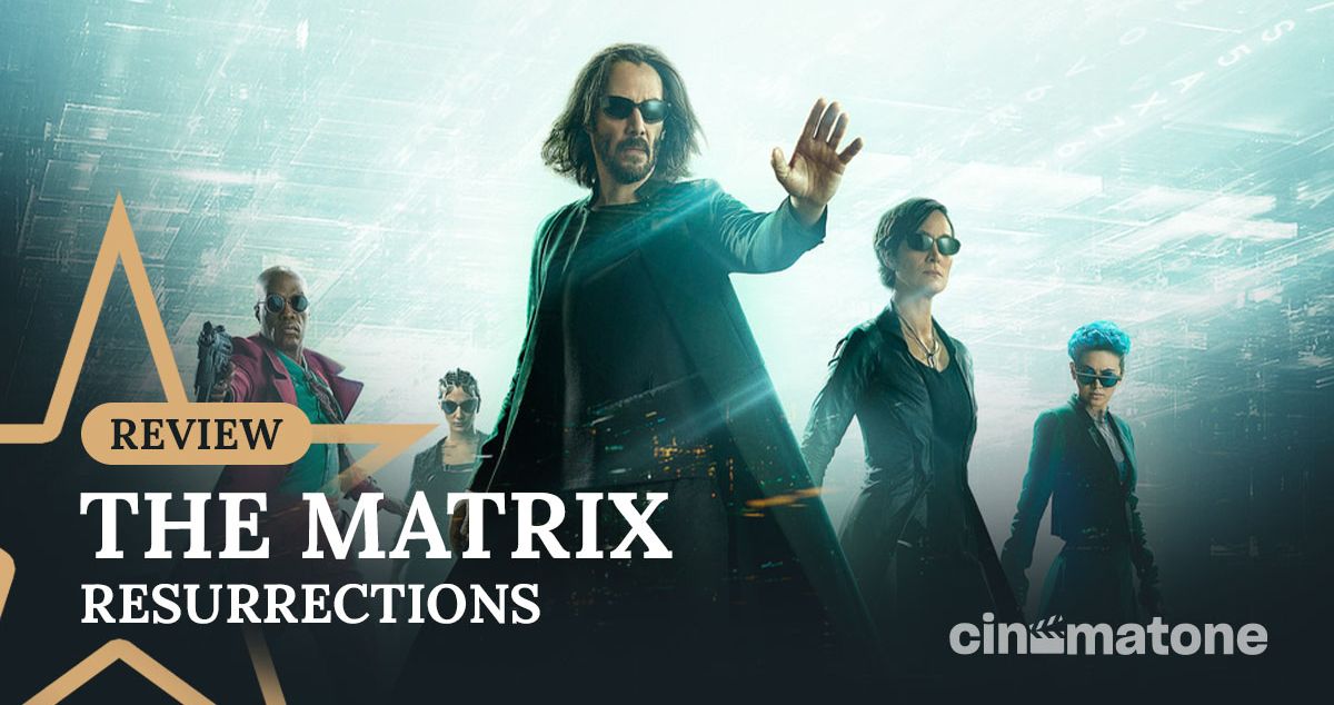 The Matrix Resurrections - Sự hồi sinh khi&ecirc;n cưỡng của một thương hiệu ấn tượng