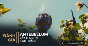 Antebellum - Kịch tính thú vị nhưng chưa thật sự đáng nhớ 