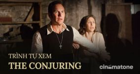 Thứ tự hoàn chỉnh để xem lại vũ trụ điện ảnh kinh dị The Conjuring